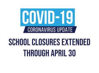 School Closures Extended Through April 30